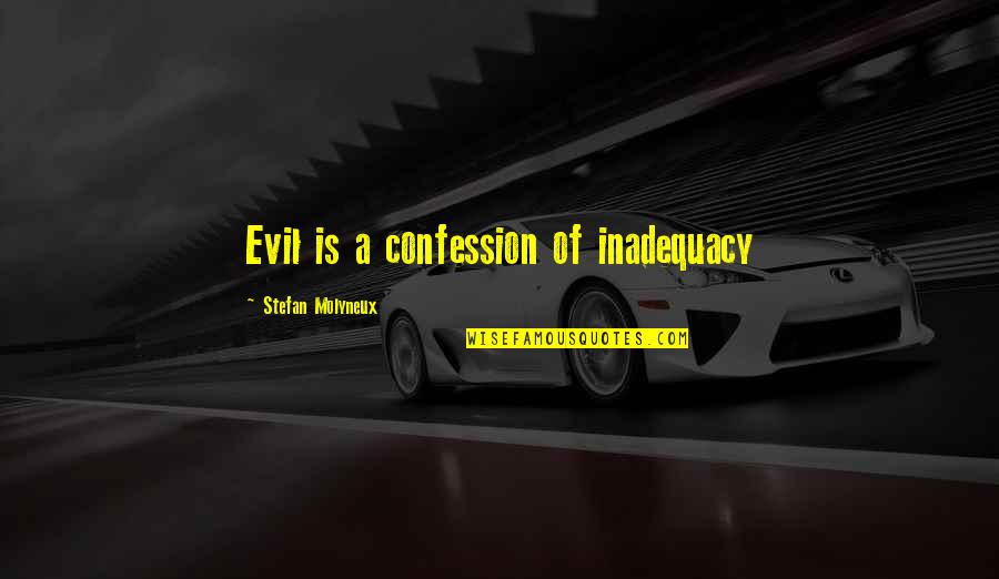 Burning Tires Quotes By Stefan Molyneux: Evil is a confession of inadequacy