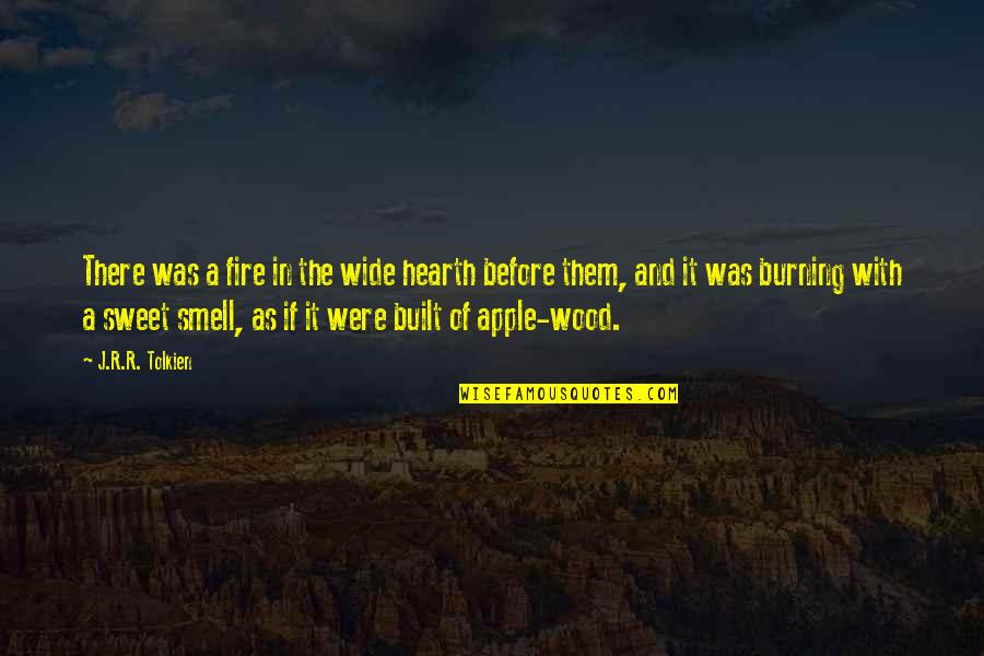 Burning Wood Quotes By J.R.R. Tolkien: There was a fire in the wide hearth