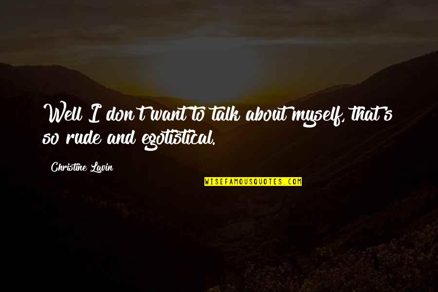 Burning Yourself Quotes By Christine Lavin: Well I don't want to talk about myself,