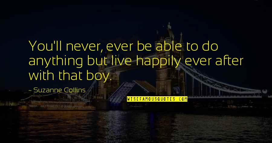 Burningham For Governor Quotes By Suzanne Collins: You'll never, ever be able to do anything