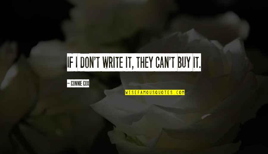 Burnished Clay Quotes By Connie Cox: If I don't write it, they can't buy