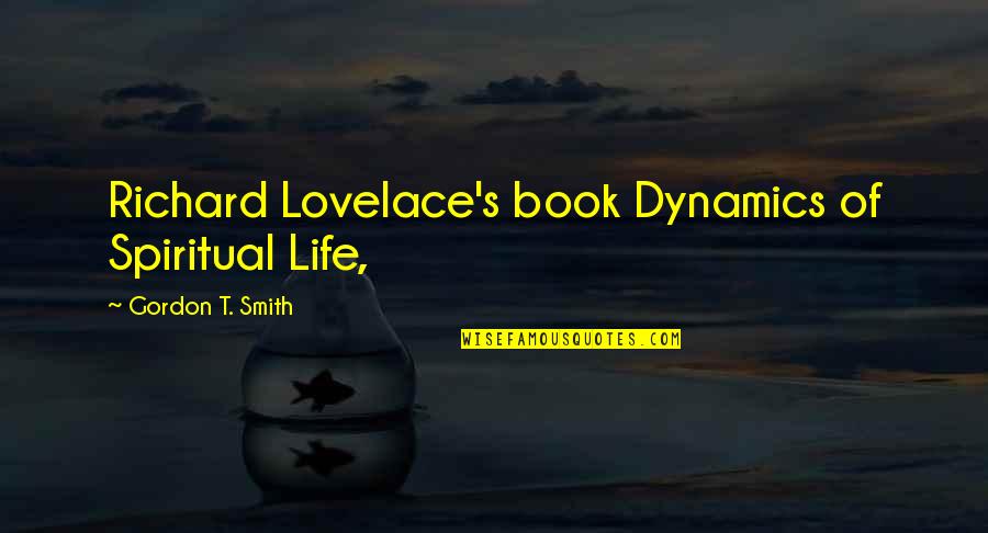 Burnished Slate Quotes By Gordon T. Smith: Richard Lovelace's book Dynamics of Spiritual Life, Burnished Slate Quotes By Gordon T. Smith: Richard Lovelace's book Dynamics of Spiritual Life,