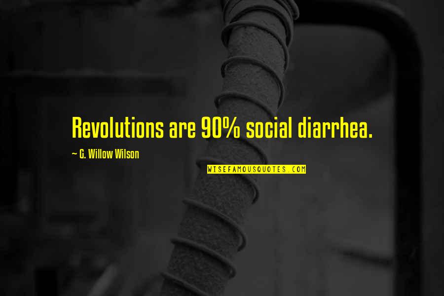 Burnishes Quotes By G. Willow Wilson: Revolutions are 90% social diarrhea.