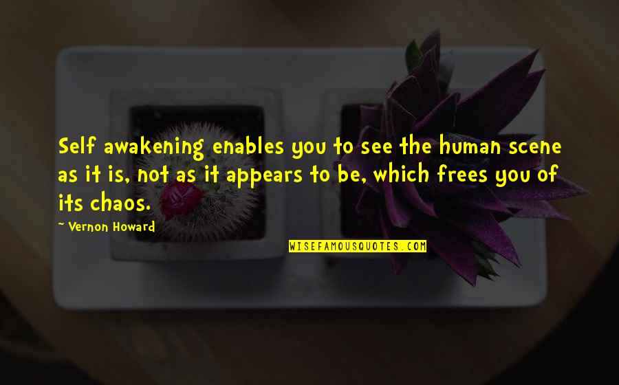 Burnishes Quotes By Vernon Howard: Self awakening enables you to see the human