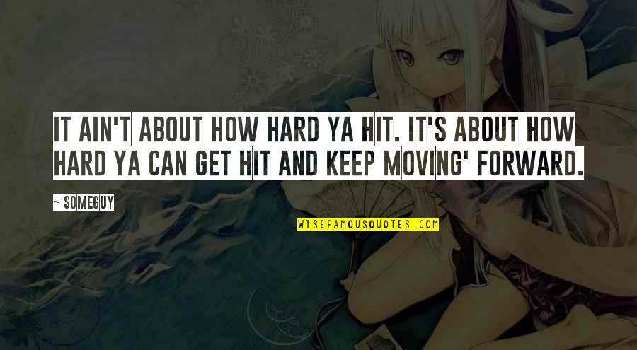 Burniston 11 Quotes By Someguy: It ain't about how hard ya hit. It's