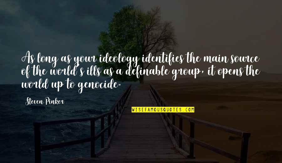 Burnoose Wearer Quotes By Steven Pinker: As long as your ideology identifies the main Burnoose Wearer Quotes By Steven Pinker: As long as your ideology identifies the main