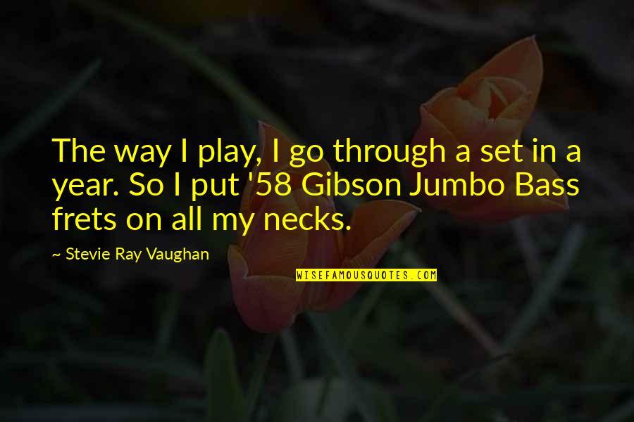 Burnos Probiotikai Quotes By Stevie Ray Vaughan: The way I play, I go through a