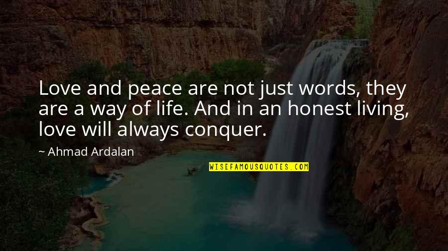 Burns Heir Quotes By Ahmad Ardalan: Love and peace are not just words, they