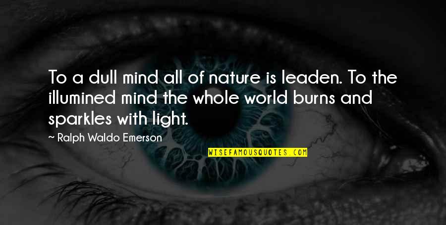 Burns Nature Quotes By Ralph Waldo Emerson: To a dull mind all of nature is