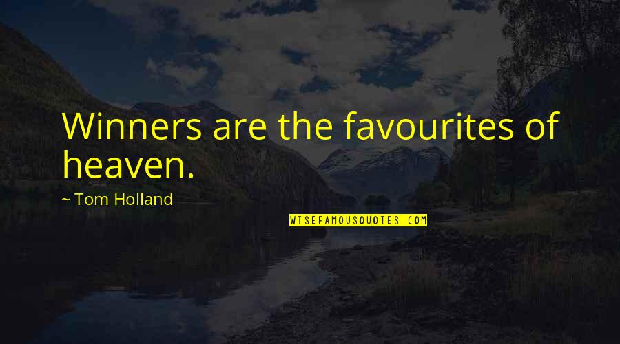 Burns Nature Quotes By Tom Holland: Winners are the favourites of heaven.