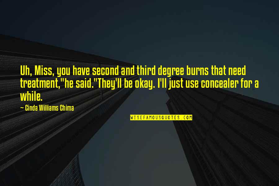 Burns Quotes By Cinda Williams Chima: Uh, Miss, you have second and third degree