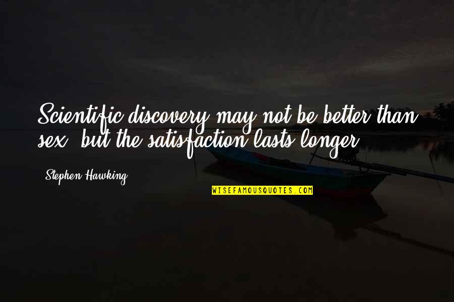 Burns Regeneration Quotes By Stephen Hawking: Scientific discovery may not be better than sex, Burns Regeneration Quotes By Stephen Hawking: Scientific discovery may not be better than sex,