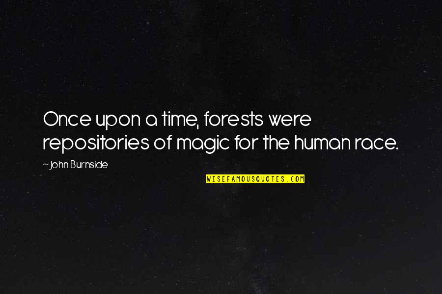 Burnside Quotes By John Burnside: Once upon a time, forests were repositories of