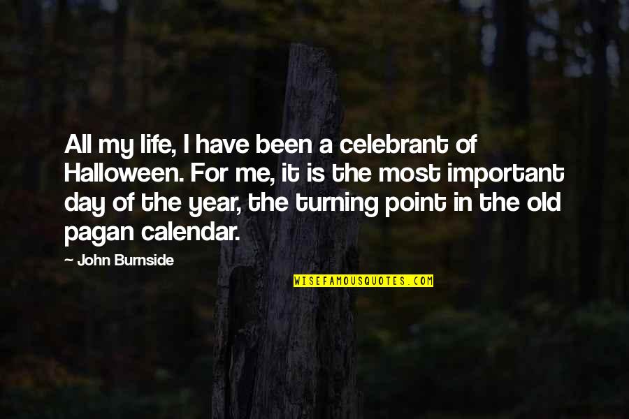 Burnside Quotes By John Burnside: All my life, I have been a celebrant