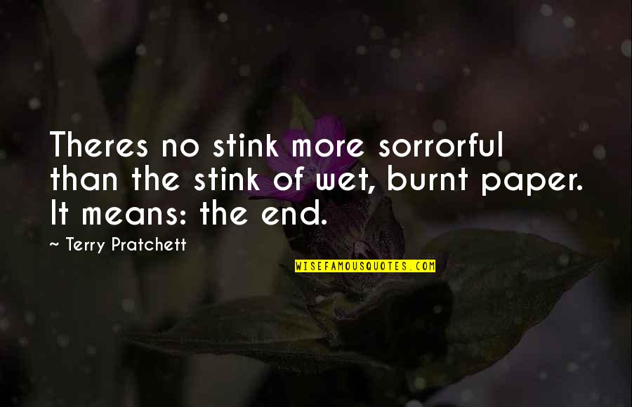 Burnt Quotes By Terry Pratchett: Theres no stink more sorrorful than the stink Burnt Quotes By Terry Pratchett: Theres no stink more sorrorful than the stink