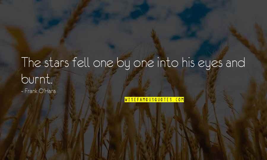 Burnt's Quotes By Frank O'Hara: The stars fell one by one into his