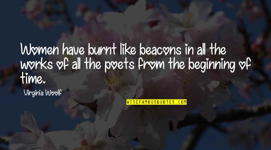 Burnt's Quotes By Virginia Woolf: Women have burnt like beacons in all the