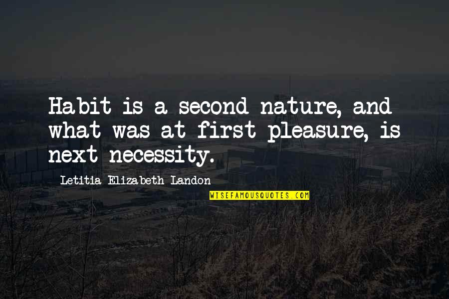 Burnzzz Quotes By Letitia Elizabeth Landon: Habit is a second nature, and what was