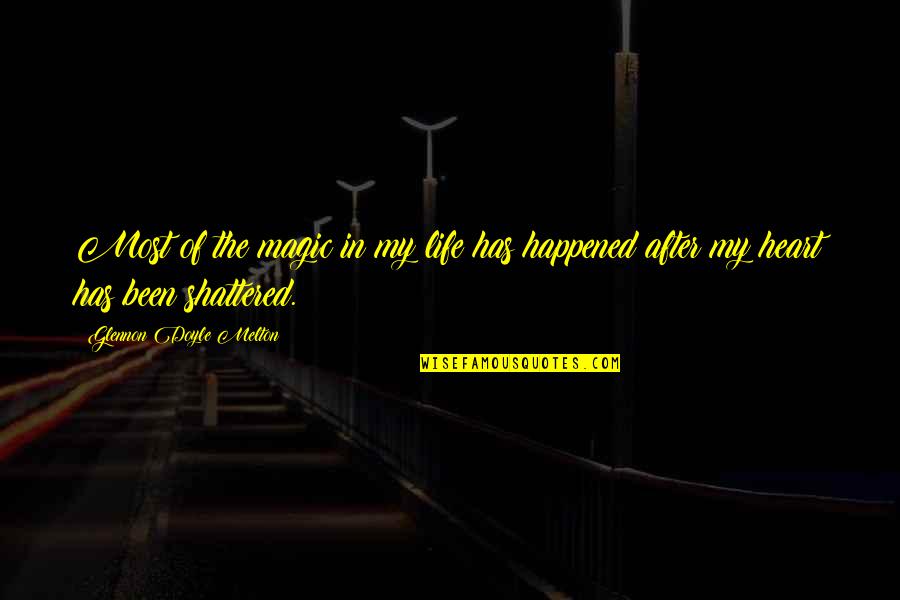 Burova Obloga Quotes By Glennon Doyle Melton: Most of the magic in my life has Burova Obloga Quotes By Glennon Doyle Melton: Most of the magic in my life has