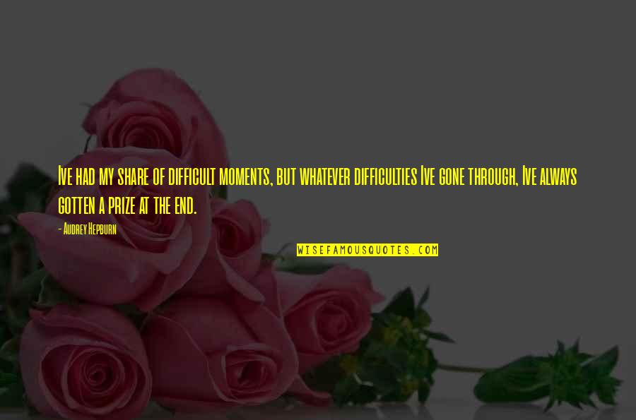 Burova Ustanovka Quotes By Audrey Hepburn: Ive had my share of difficult moments, but