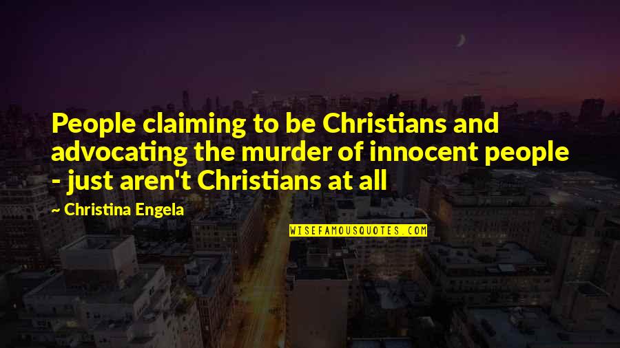 Burova Ustanovka Quotes By Christina Engela: People claiming to be Christians and advocating the