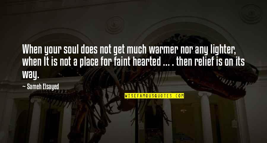 Burped Quotes By Sameh Elsayed: When your soul does not get much warmer