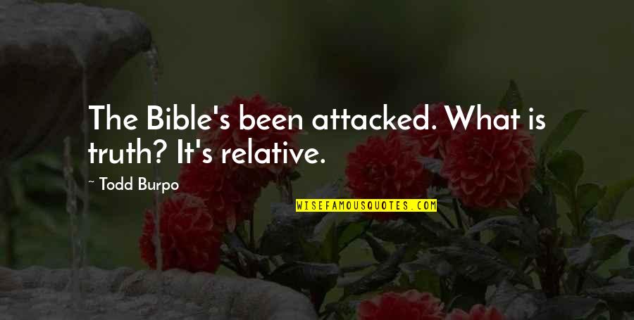 Burpo Quotes By Todd Burpo: The Bible's been attacked. What is truth? It's