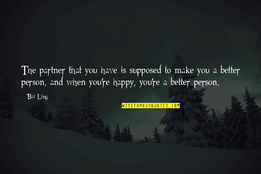 Burps A Lot Quotes By Bai Ling: The partner that you have is supposed to Burps A Lot Quotes By Bai Ling: The partner that you have is supposed to
