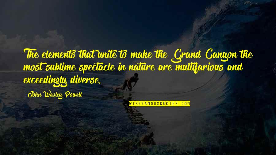 Burpy Grocery Quotes By John Wesley Powell: The elements that unite to make the Grand Burpy Grocery Quotes By John Wesley Powell: The elements that unite to make the Grand