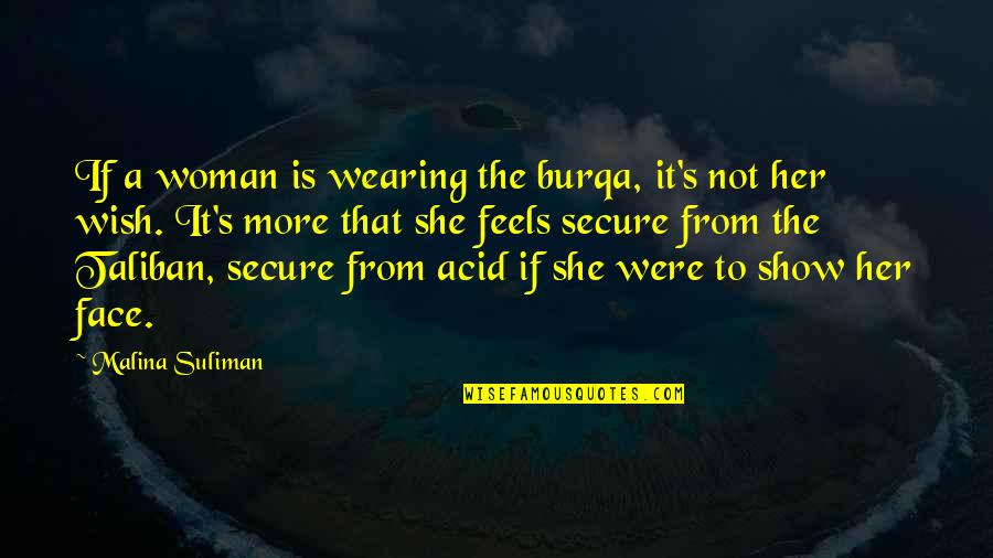 Burqa Quotes By Malina Suliman: If a woman is wearing the burqa, it's