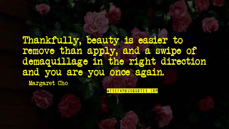 Burqa Quotes By Margaret Cho: Thankfully, beauty is easier to remove than apply,