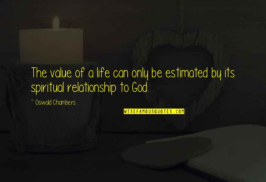 Burrellesluce Quotes By Oswald Chambers: The value of a life can only be