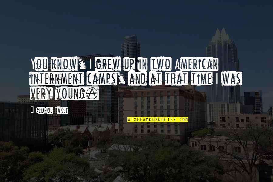 Burrice Quotes By George Takei: You know, I grew up in two American Burrice Quotes By George Takei: You know, I grew up in two American