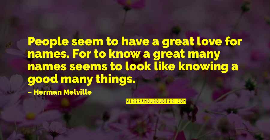 Burriss Rexall Quotes By Herman Melville: People seem to have a great love for