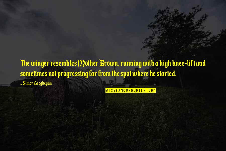 Burro Genius Racism Quotes By Simon Geoghegan: The winger resembles Mother Brown, running with a