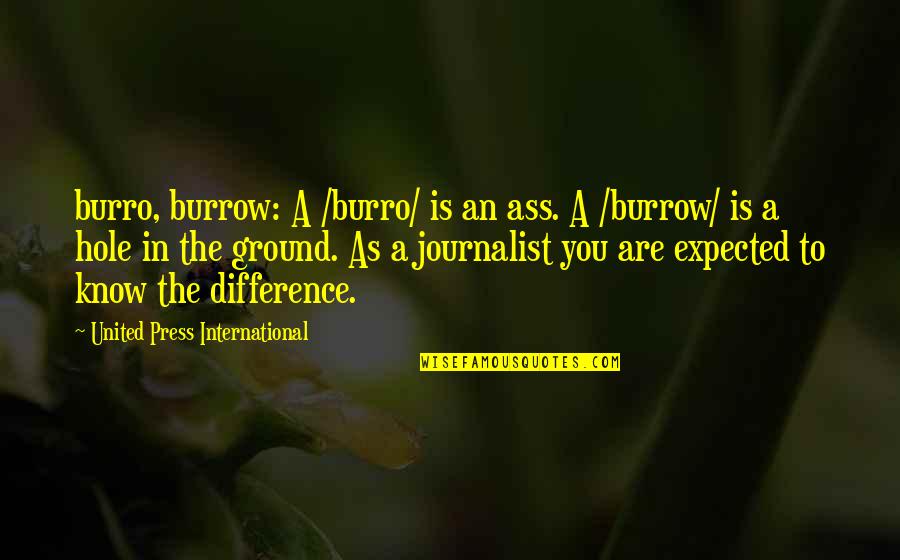 Burrow Quotes By United Press International: burro, burrow: A /burro/ is an ass. A