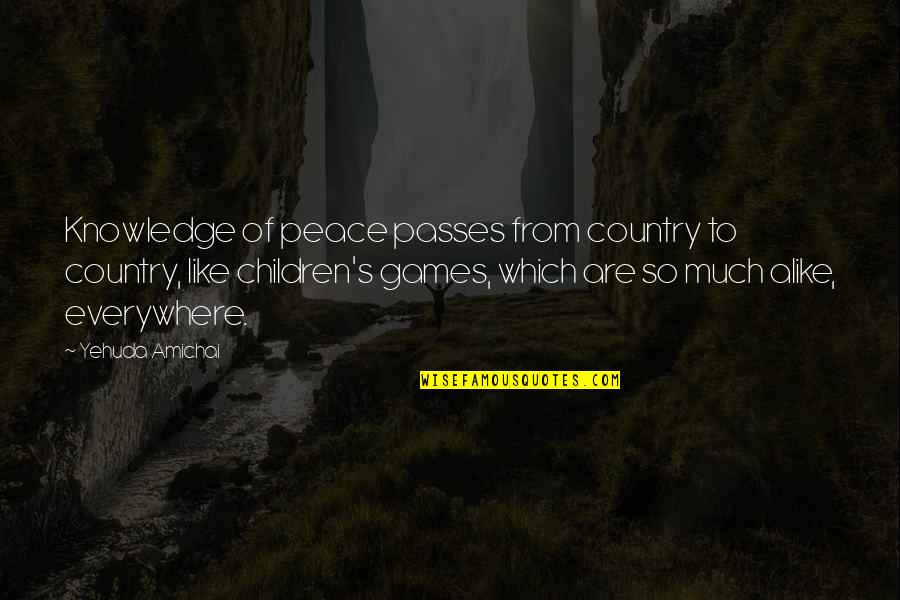 Burruano Partners Quotes By Yehuda Amichai: Knowledge of peace passes from country to country,