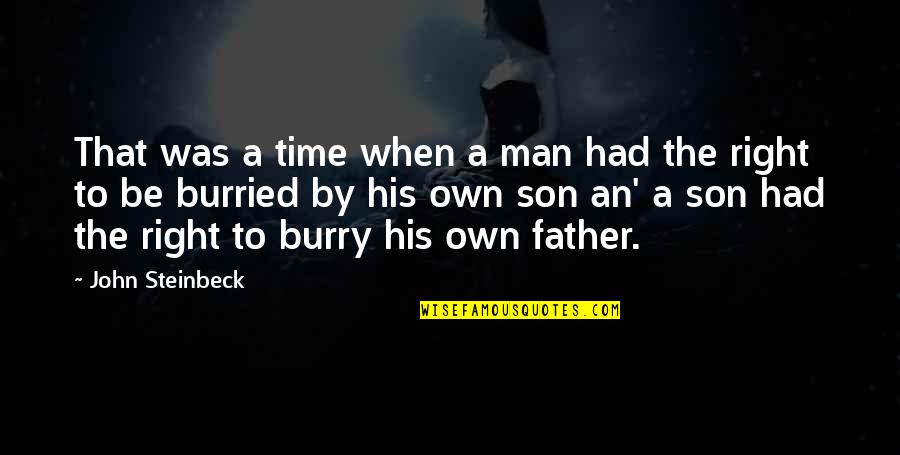 Burry Quotes By John Steinbeck: That was a time when a man had