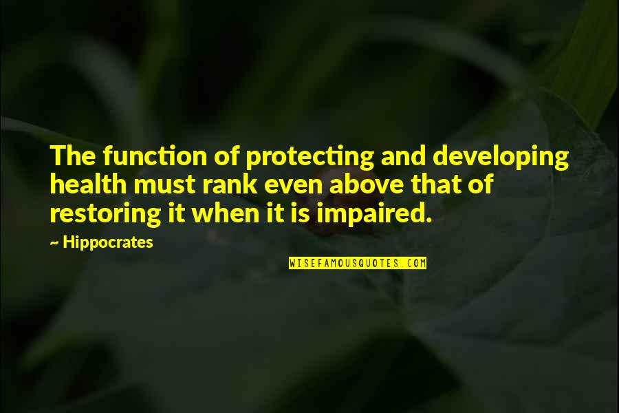 Burrys Ace Hardware Quotes By Hippocrates: The function of protecting and developing health must Burrys Ace Hardware Quotes By Hippocrates: The function of protecting and developing health must