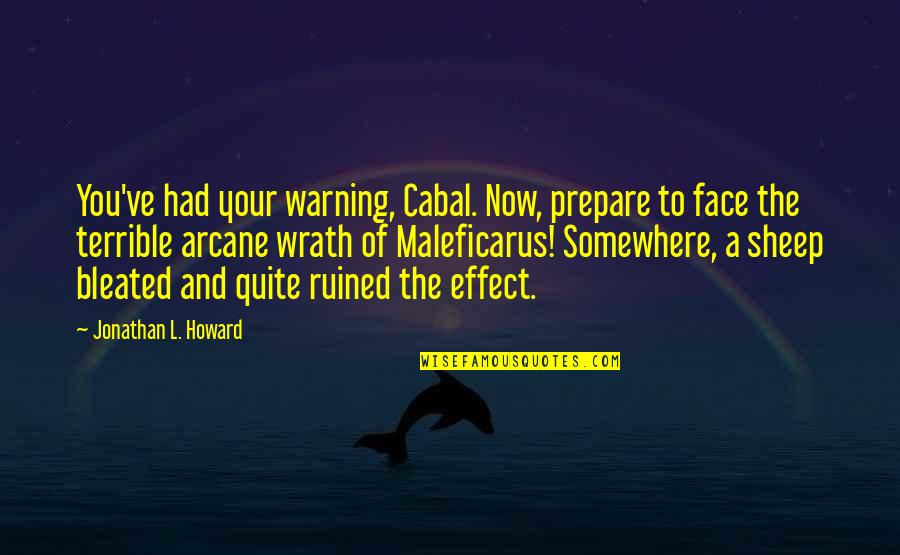 Burrys Ace Hardware Quotes By Jonathan L. Howard: You've had your warning, Cabal. Now, prepare to Burrys Ace Hardware Quotes By Jonathan L. Howard: You've had your warning, Cabal. Now, prepare to