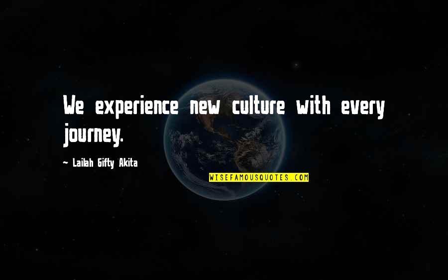 Bursars Quotes By Lailah Gifty Akita: We experience new culture with every journey.
