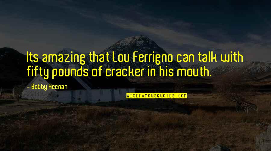 Bursatilfx Quotes By Bobby Heenan: Its amazing that Lou Ferrigno can talk with