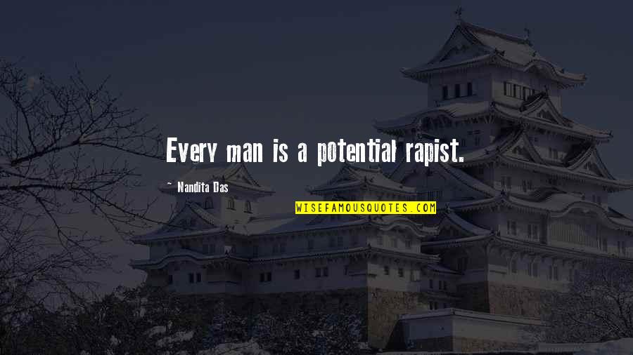 Bursik Reality Quotes By Nandita Das: Every man is a potential rapist.