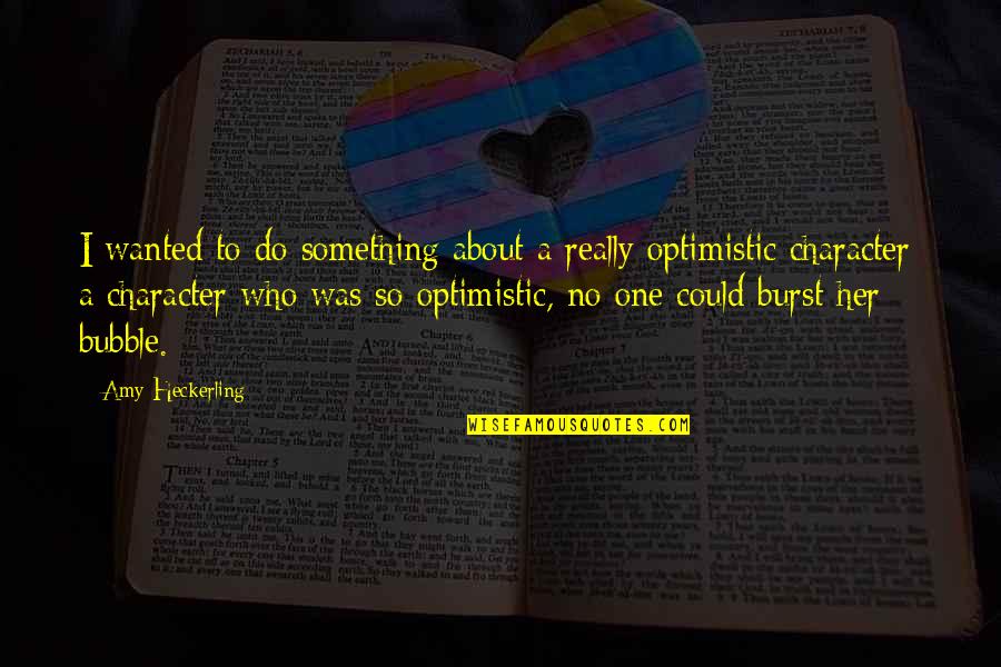 Burst Your Bubble Quotes By Amy Heckerling: I wanted to do something about a really