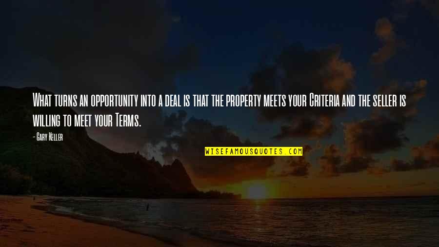 Burstall Saskatchewan Quotes By Gary Keller: What turns an opportunity into a deal is