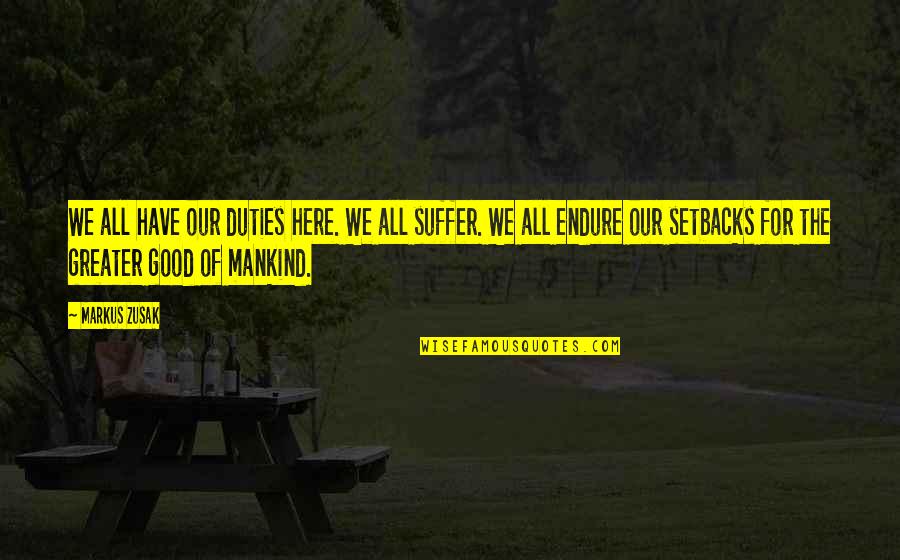 Burstall Winger Quotes By Markus Zusak: We all have our duties here. We all Burstall Winger Quotes By Markus Zusak: We all have our duties here. We all