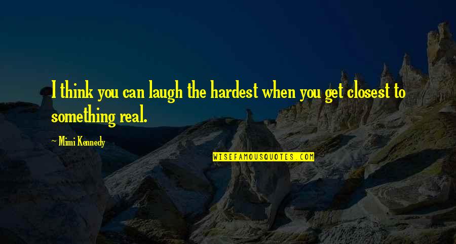 Burstall Winger Quotes By Mimi Kennedy: I think you can laugh the hardest when