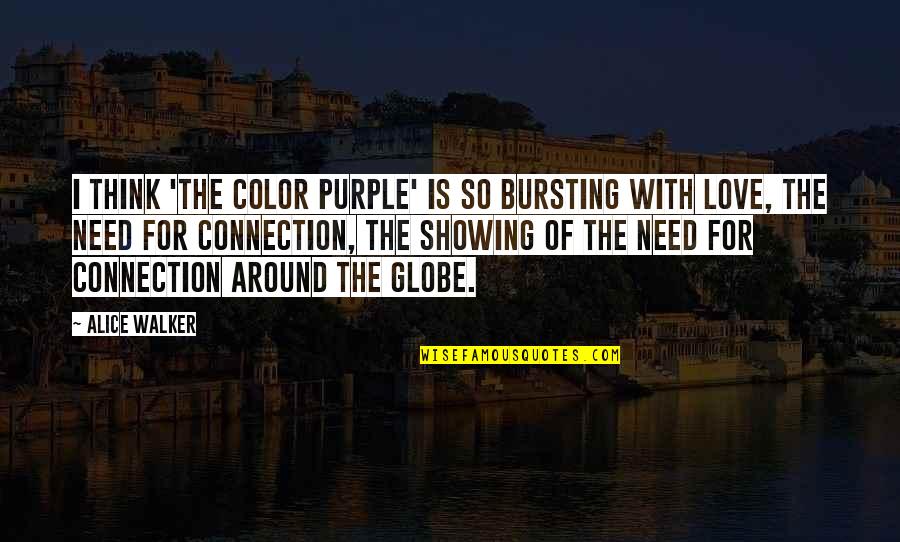 Bursting Love Quotes By Alice Walker: I think 'The Color Purple' is so bursting