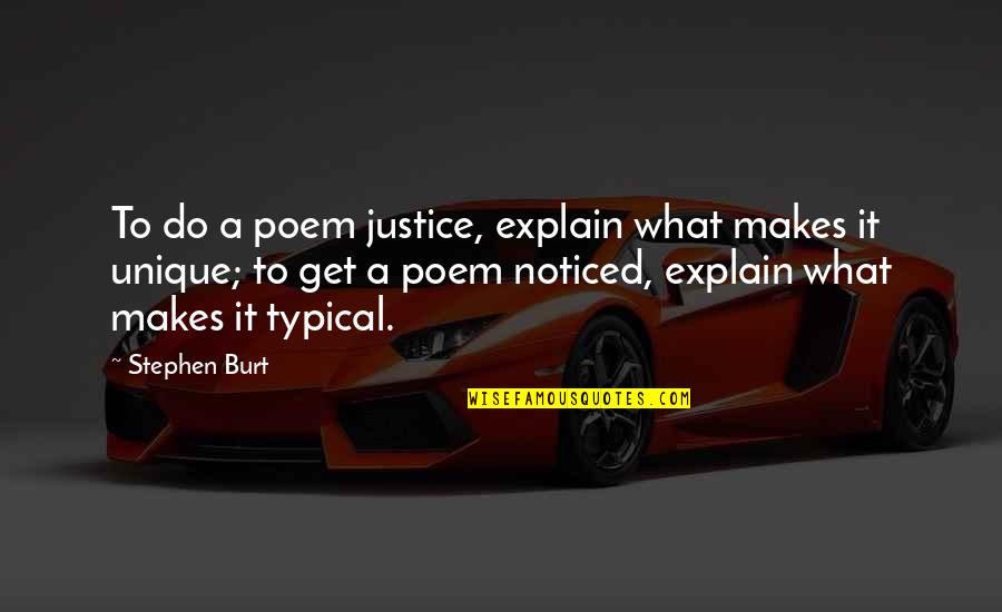 Burt Quotes By Stephen Burt: To do a poem justice, explain what makes