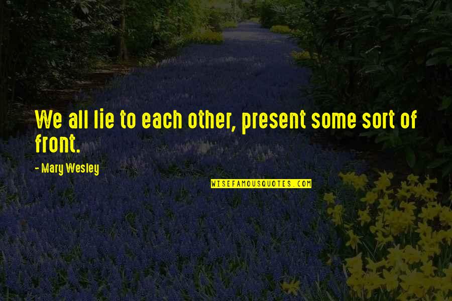 Burt Reynolds Quote Quotes By Mary Wesley: We all lie to each other, present some Burt Reynolds Quote Quotes By Mary Wesley: We all lie to each other, present some